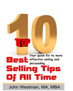 Top 10 Best Selling Tips of All Time Your Quick Fix for More Effective Selling and Persuasion  9781909392526 Front Cover