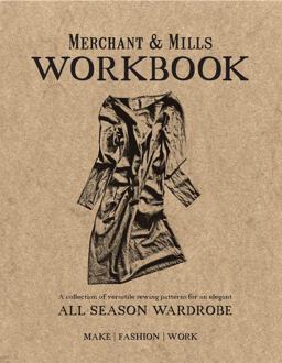 Merchant and Mills Workbook A Collection of Versatile Sewing Patterns for an Elegant All Season Wardrobe  9781909397422 Front Cover