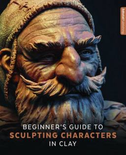 Beginner's Guide to Sculpting Characters in Clay  9781909414402 Front Cover