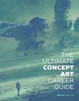 Ultimate Concept Art Career Guide  9781909414518 Front Cover