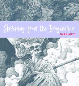Sketching from the Imagination: Dark Arts Sketching from the Imagination: Dark Arts