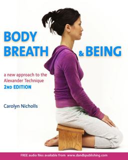 Body, Breath and Being A New Approach to the Alexander Technique 2nd 9781909457270 Front Cover