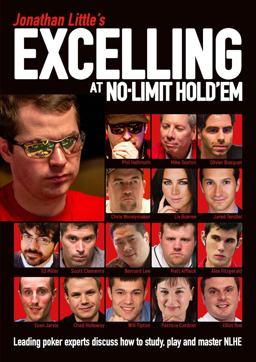 Jonathan Little's Excelling at No-Limit Hold'em Leading Poker Experts Discuss How to Study, Play and Master NLHE  9781909457447 Front Cover