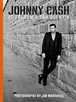 Johnny Cash at Folsom and San Quentin Photographs by Jim Marshall  9781909526563 Front Cover