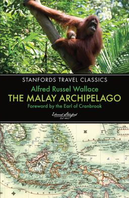 Malay Archipelago The Land of the Orang-Utan and the Bird of Paradise 3rd 9781909612556 Front Cover