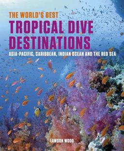 Worlds Best Tropical Dive Destinations 2nd 9781909612662 Front Cover