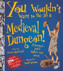 You Wouldn't Want to Be in a Medieval Dungeon!