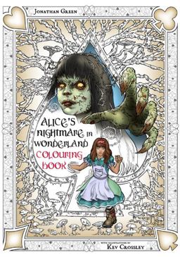 Alice's Nightmare in Wonderland Colouring Book 2 Through the Looking-Glass and the Horrors Alice Found There  9781909679924 Front Cover
