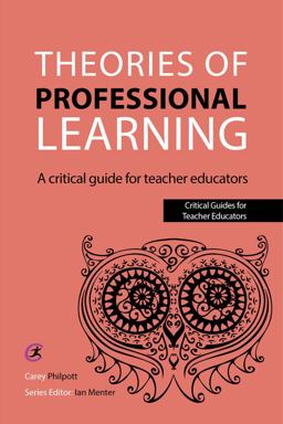 Theories of Professional Learning A Critical Guide for Teacher Educators  9781909682337 Front Cover