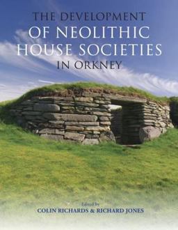 Development of Neolithic House Societies in Orkney Investigations in the Bay of Firth, Mainland, Orkney (1994-2014)  9781909686892 Front Cover