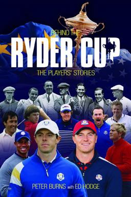 Behind the Ryder Cup The Players' Stories  9781909715318 Front Cover