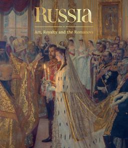 Russia: Art, Royalty and the Romanovs  9781909741553 Front Cover
