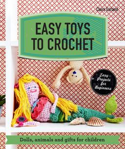 Easy Toys to Crochet Dolls, Animals and Gifts for Children  9781909815957 Front Cover