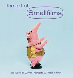 Art of Smallfilms The Work of Oliver Postgate and Peter Firmin  9781909829022 Front Cover