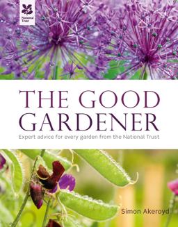 The Good Gardener: Expert Advice for Every Garden from the National Trust (National Trust Home and Garden)