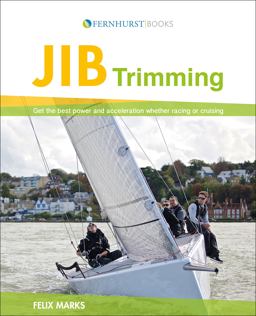 Jib Trimming Get the Best Power and Acceleration Whether Racing or Cruising 2nd 9781909911253 Front Cover