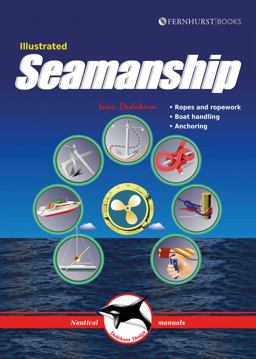 Illustrated Seamanship Ropes and Ropework, Boat Handling and Anchoring 2nd 9781909911567 Front Cover