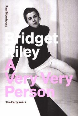 Bridget Riley: a Very Very Person