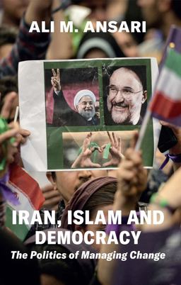 Iran, Islam and Democracy The Politics of Managing Change  9781909942981 Front Cover