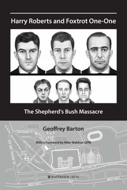 Harry Roberts and Foxtrot One-One The Shepherd's Bush Massacre 2017 9781909976474 Front Cover