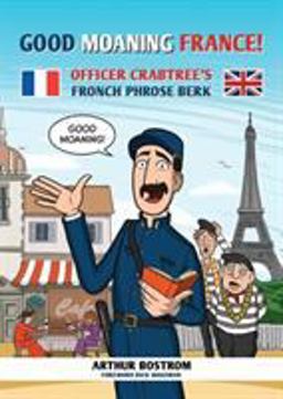 Good Moaning France! Officer Crabtree's Fronch Phrose Berk  9781909976597 Front Cover