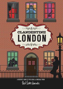 Clandestine London A Discreet Guide to the Usual and Unusual  9781910023051 Front Cover