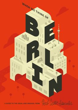 When We Think of Berlin A Guide to the Usual and Unusual 2nd 9781910023525 Front Cover