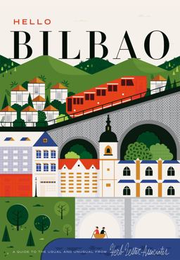 Hello Bilbao A Guide to the Usual and Unusual  9781910023549 Front Cover