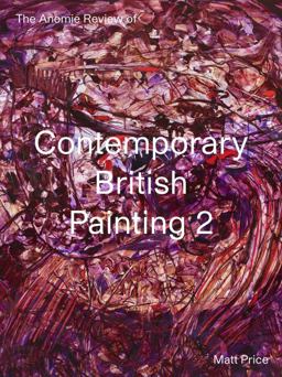 The Anomie Review of Contemporary British Painting