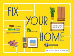 Fix Your Home Turn Your Pad into a Palace  9781910232552 Front Cover