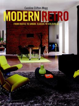 Modern Retro From Rustic to Urban, Classic to Colourful  9781910254165 Front Cover
