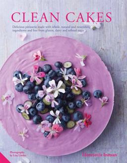 Clean Cakes Delicious Patisserie Made with Whole, Natural and Nourishing Ingredients and Free from Gluten, Dairy and Refined Sugar  9781910254387 Front Cover