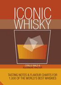 Iconic Whisky Tasting Notes and Flavour Charts for 1,000 of the World's Best Whiskies  9781910254639 Front Cover