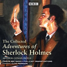 The Collected Adventures of Sherlock Holmes: Twelve BBC Radio 4 Full-cast Dramatisations  9781910281772 Front Cover