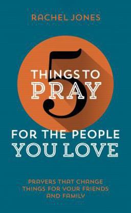 5 Things to Pray for the People You Love  9781910307397 Front Cover