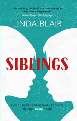 Siblings How to Handle Sibling Rivalry to Create Strong and Loving Bonds  9781910336250 Front Cover