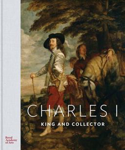 Charles I: King and Collector  9781910350676 Front Cover