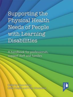 Supporting the Physical Health Needs of People with Learning Disabilities Supporting the Physical Health Needs of People with Learning Disabilities