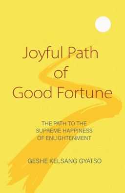 Joyful Path of Good Fortune The Path to the Supreme Happiness of Enlightenment 3rd 9781910368527 Front Cover