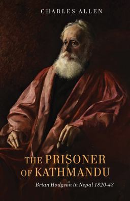 Prisoner of Kathmandu Brian Hodgson in Nepal 1820-43  9781910376119 Front Cover