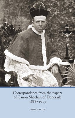 Correspondence from the Papers of Canon Sheehan of Doneraile, 1888-1913