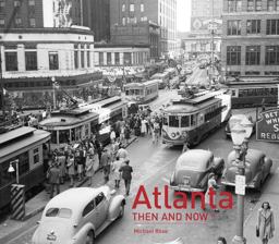 Atlanta Then and Now® (Then and Now) Atlanta Then and Now® (Then and Now)