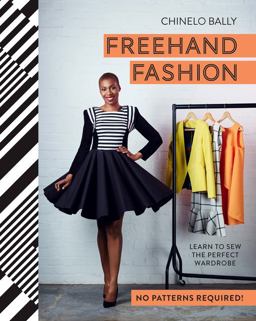 Freehand Fashion Learn to Sew the Perfect Wardrobe - No Patterns Required!  9781910496145 Front Cover