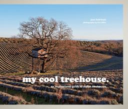 My Cool Treehouse An Inspirational Guide to Stylish Treehouses  9781910496183 Front Cover