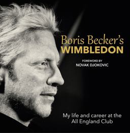 Boris Becker's Wimbledon My Life and Career at the All England Club  9781910536087 Front Cover