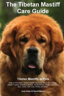 The Tibetan Mastiff Care Guide. Tibetan Mastiff As Pets Facts and Information