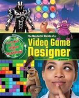 The Wonderful Worlds of a Video Game Designer The Wonderful Worlds of a Video Game Designer