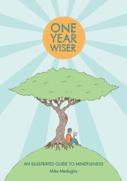 One Year Wiser A Graphic Guide to Mindful Living  9781910593387 Front Cover