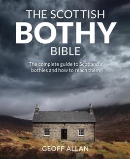 The Scottish Bothy Bible: The Complete Guide to Scotland's Bothies and How to Reach Them  9781910636107 Front Cover