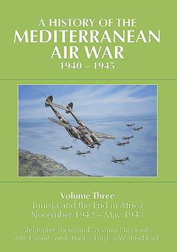 History of the Mediterranean Air War, 1940-1945 Volume 3 - Tunisia and the End in Africa, November 1942-1943  9781910690000 Front Cover